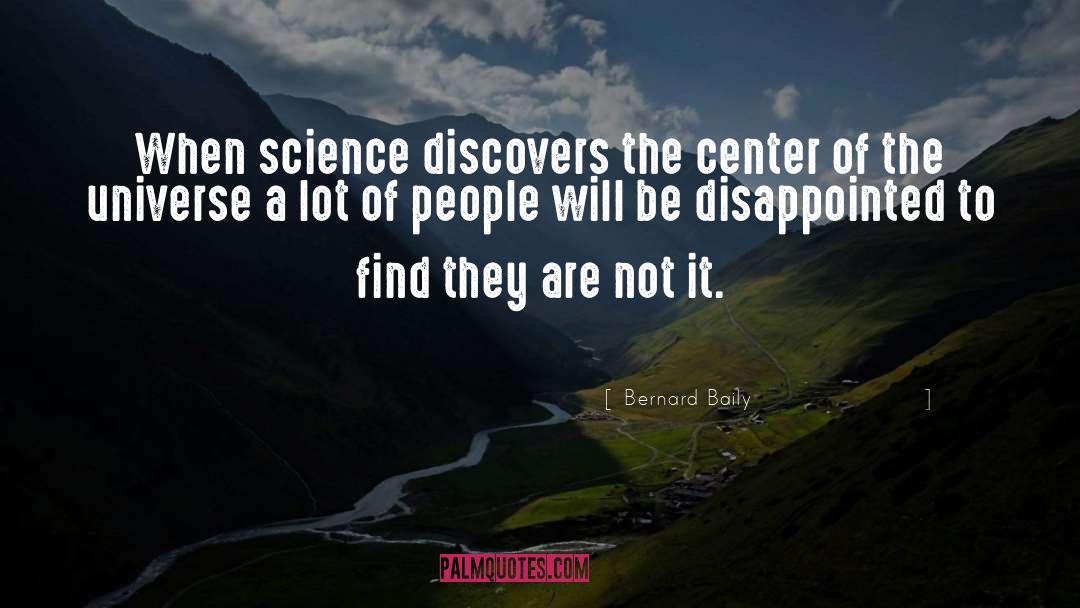 Center Of The Universe quotes by Bernard Baily