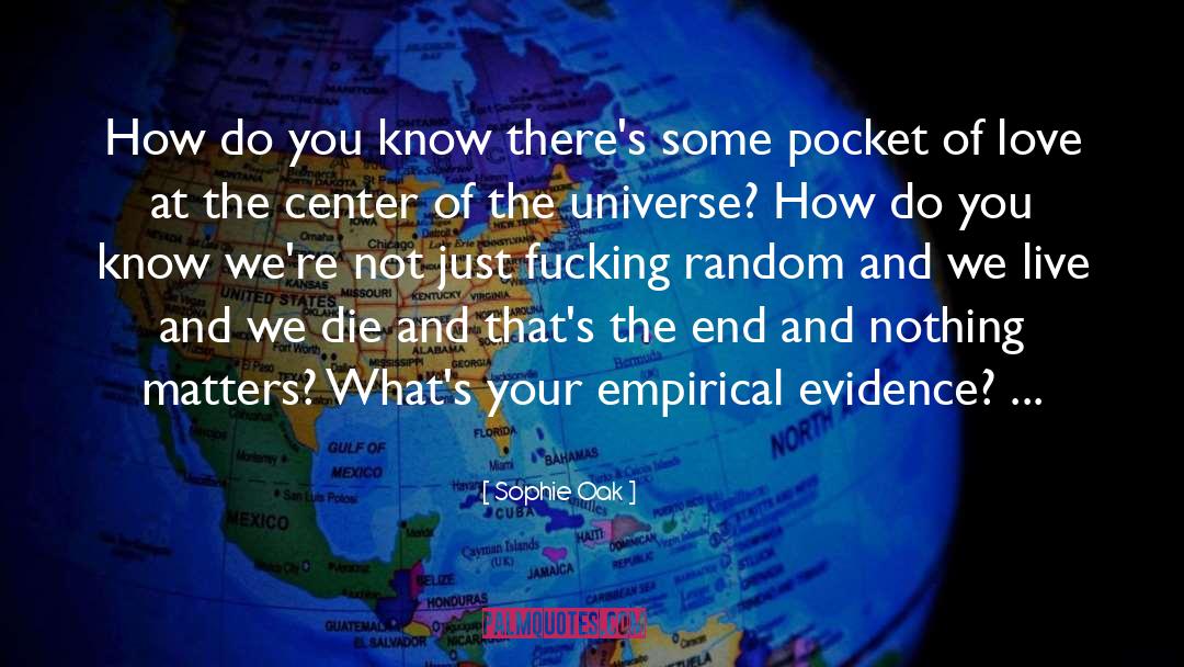 Center Of The Universe quotes by Sophie Oak