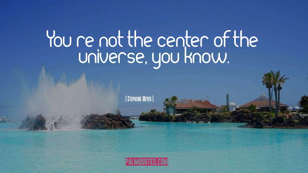 Center Of The Universe quotes by Stephenie Meyer