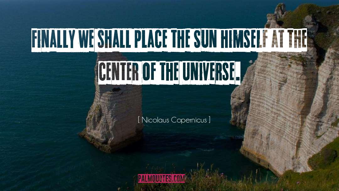 Center Of The Universe quotes by Nicolaus Copernicus
