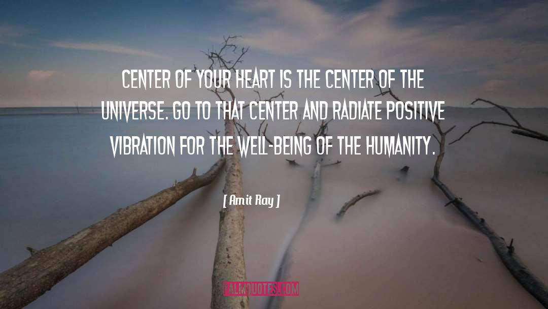 Center Of The Universe quotes by Amit Ray