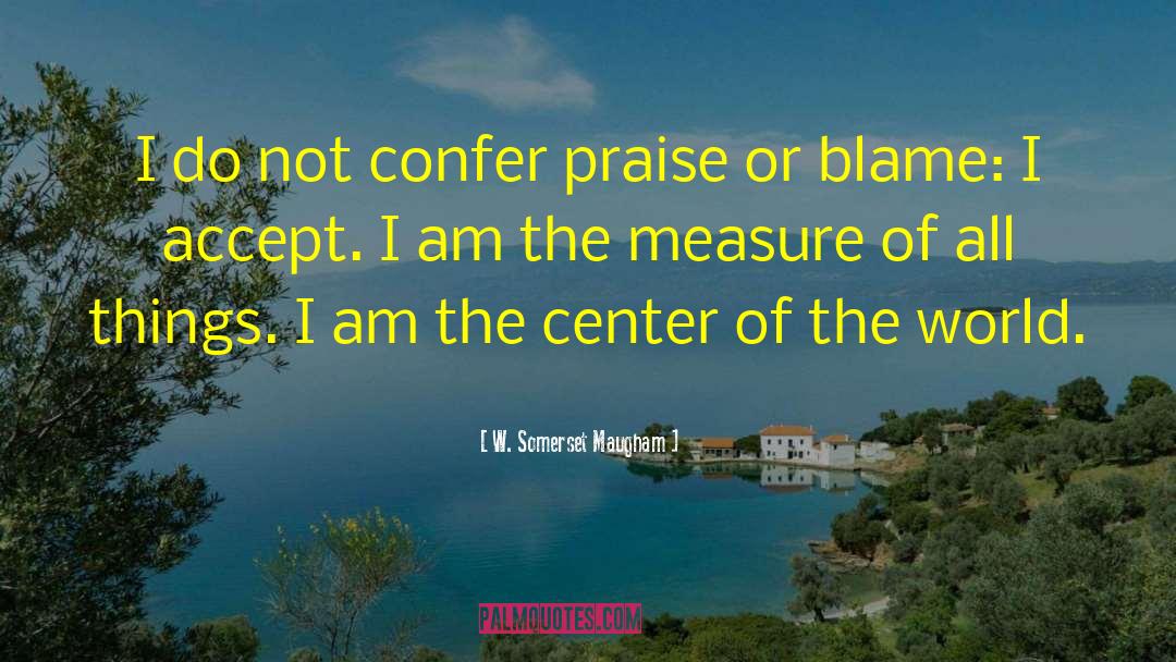 Center Of The World quotes by W. Somerset Maugham