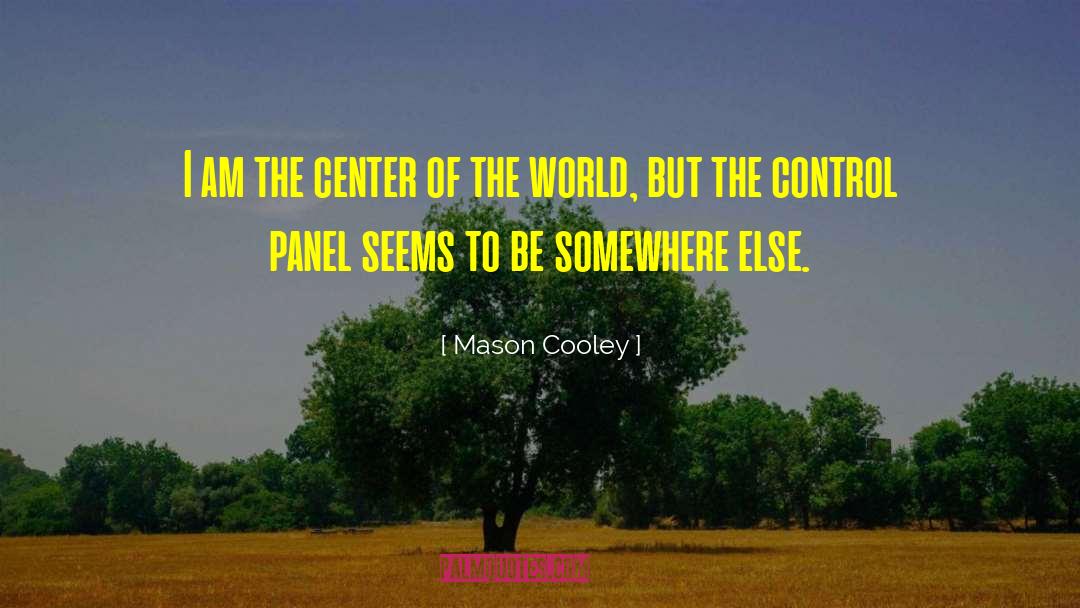 Center Of The World quotes by Mason Cooley