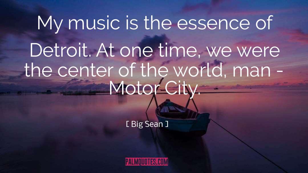 Center Of The World quotes by Big Sean