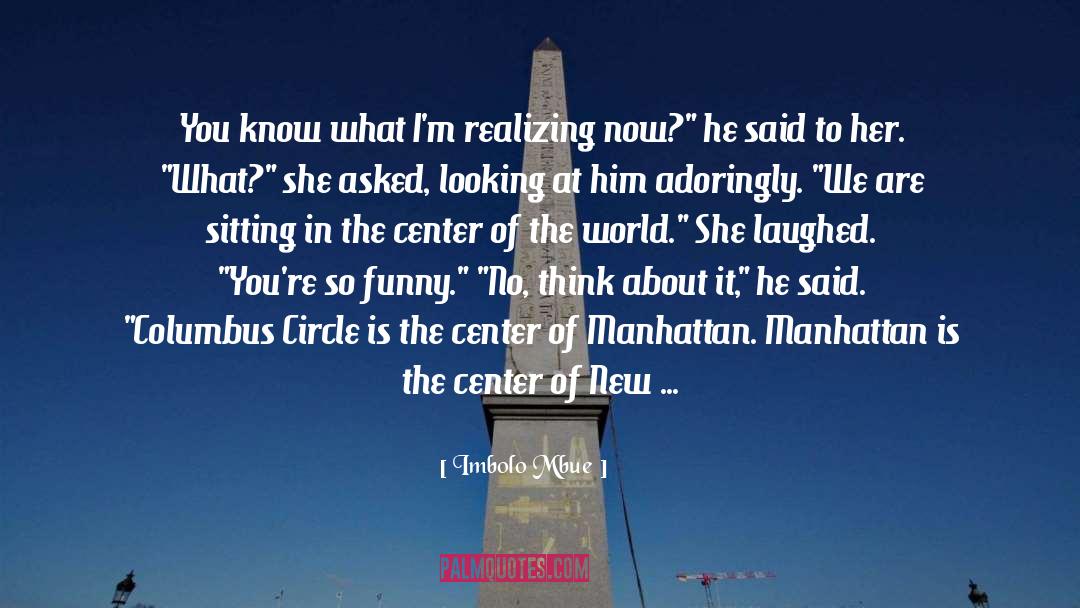 Center Of The World quotes by Imbolo Mbue