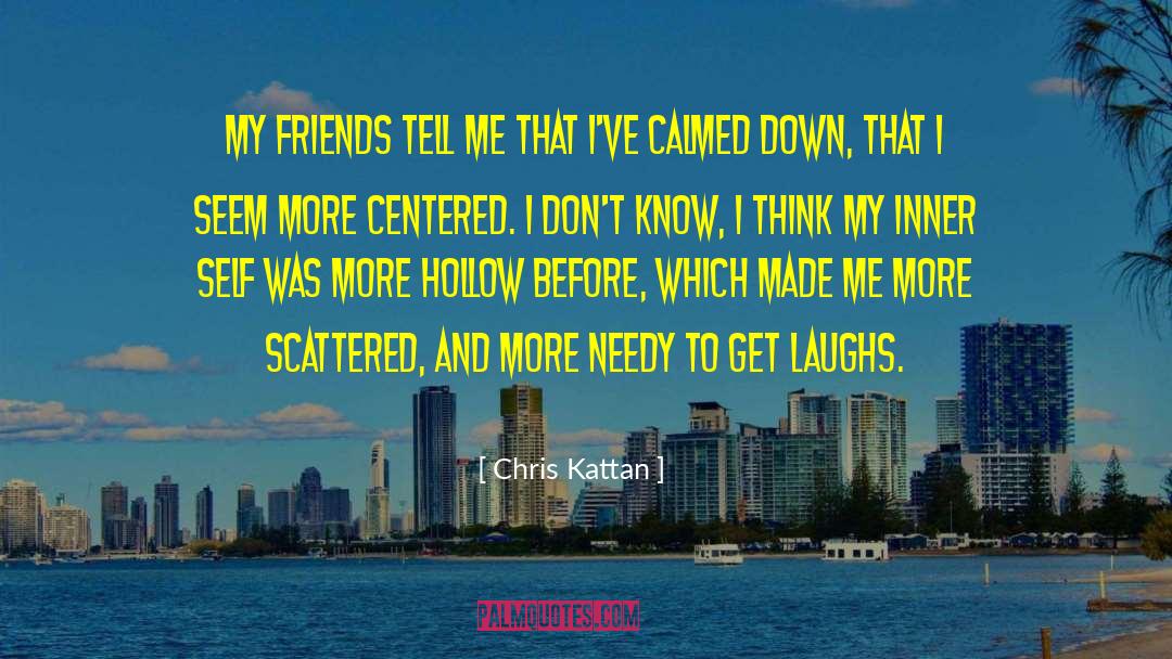 Centered quotes by Chris Kattan