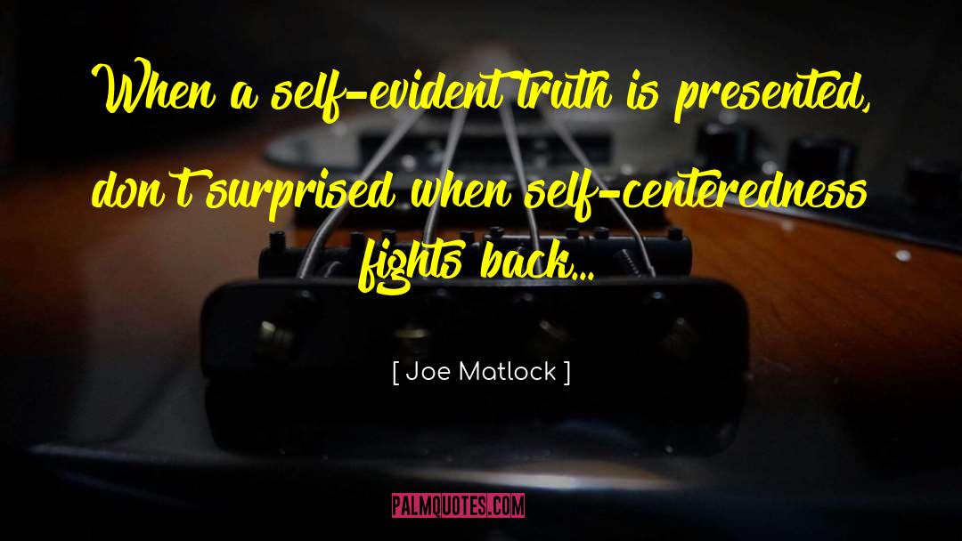 Centeredness quotes by Joe Matlock