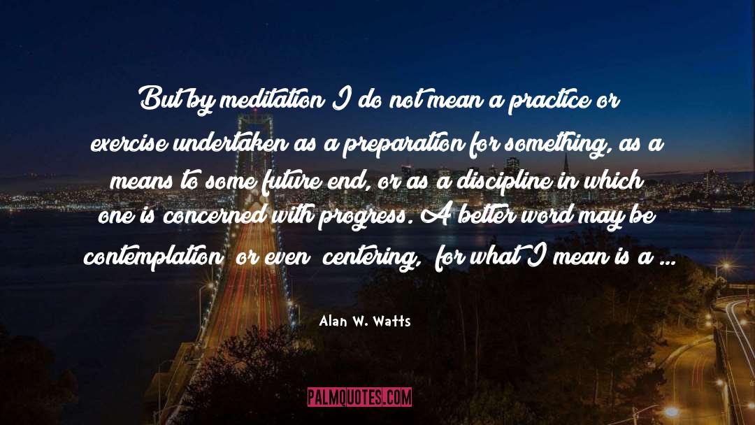Centering quotes by Alan W. Watts