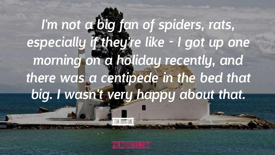 Centipede quotes by Tim Burton