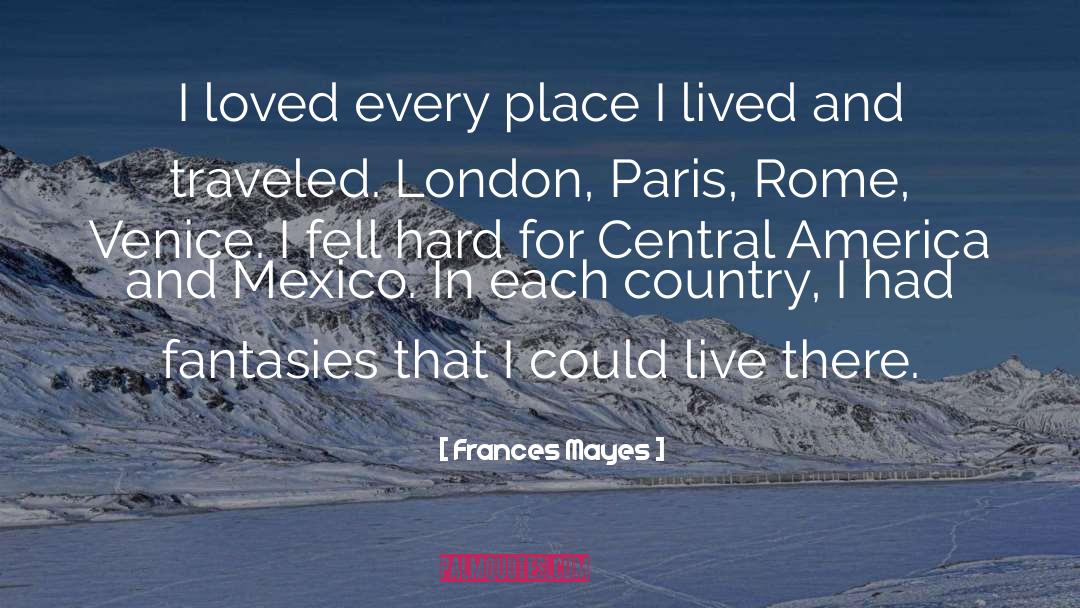 Central America quotes by Frances Mayes