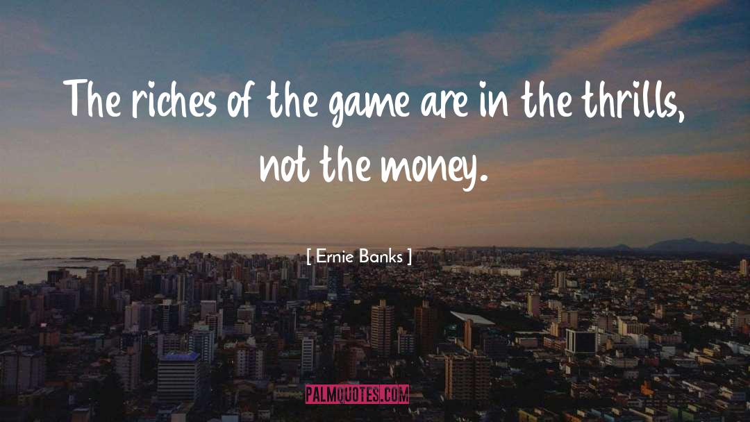 Central Banks quotes by Ernie Banks