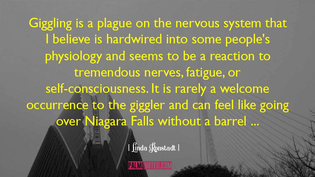 Central Nervous System quotes by Linda Ronstadt