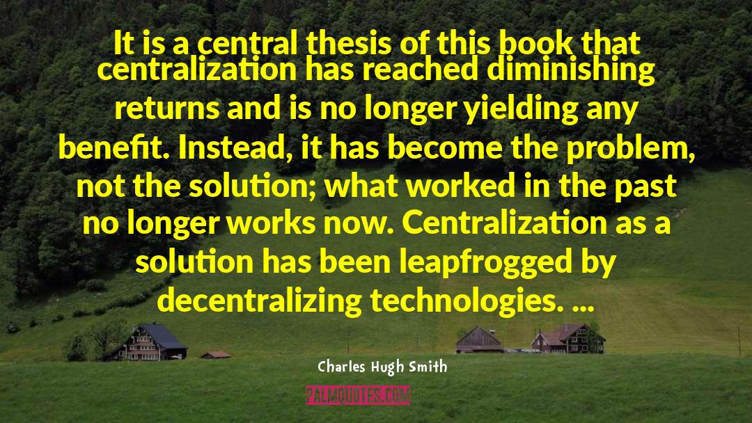 Centralization quotes by Charles Hugh Smith