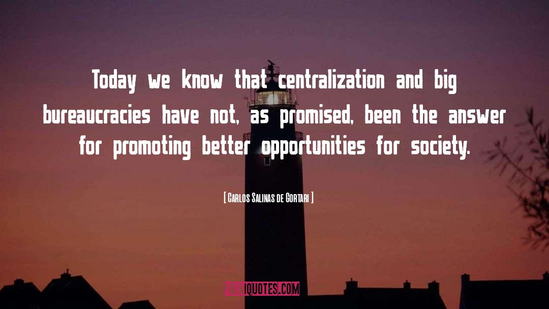 Centralization quotes by Carlos Salinas De Gortari