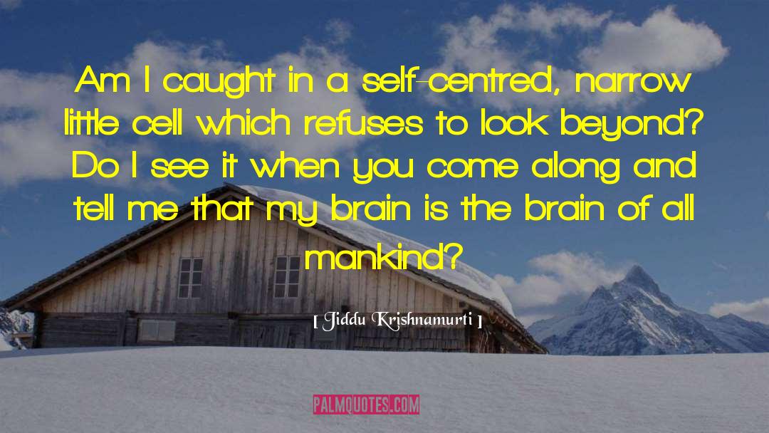 Centred quotes by Jiddu Krishnamurti