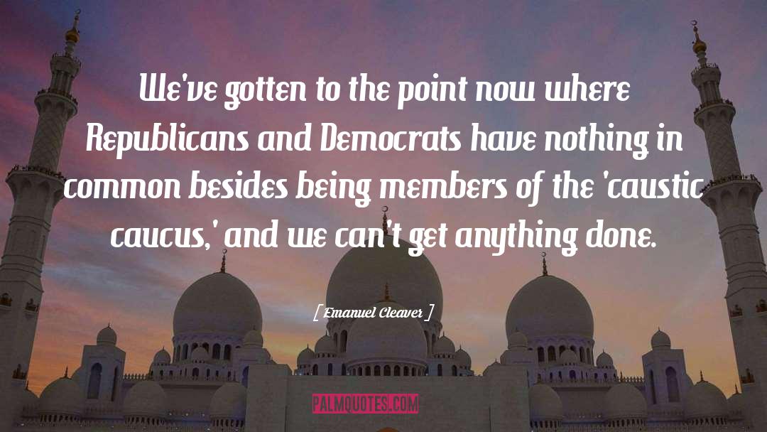 Centrist Democrats quotes by Emanuel Cleaver