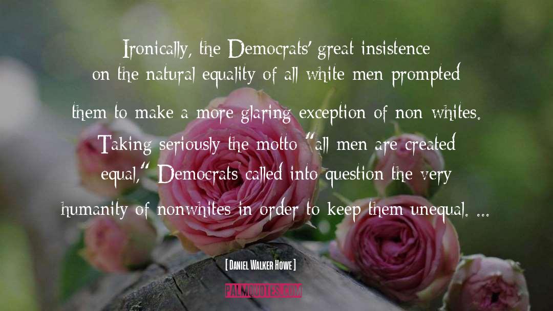 Centrist Democrats quotes by Daniel Walker Howe