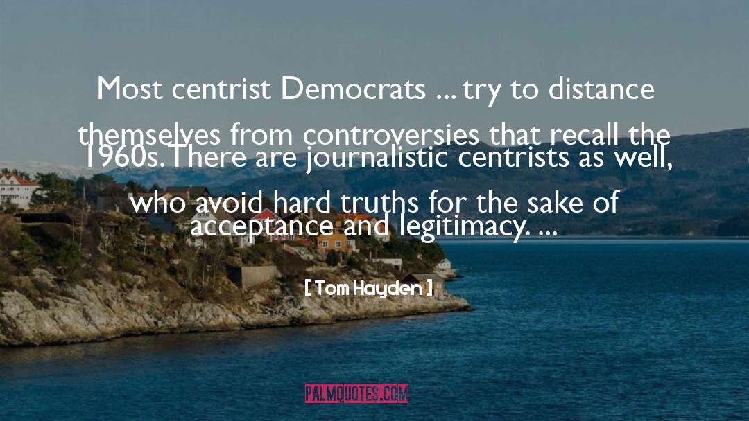 Centrist quotes by Tom Hayden