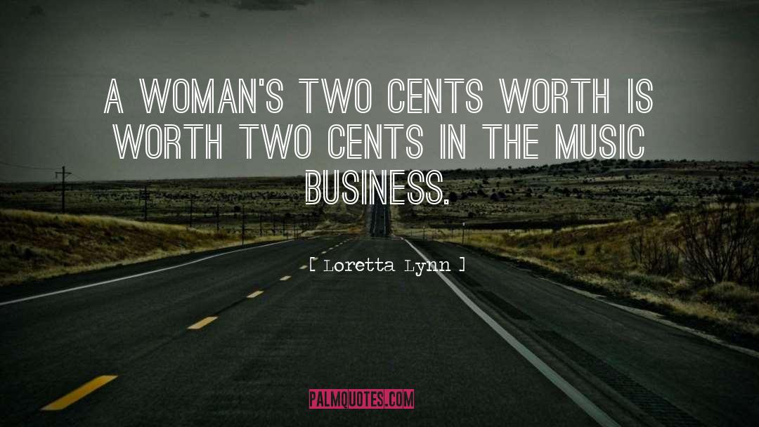 Cents quotes by Loretta Lynn