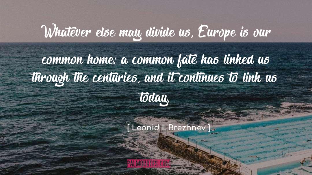 Century quotes by Leonid I. Brezhnev