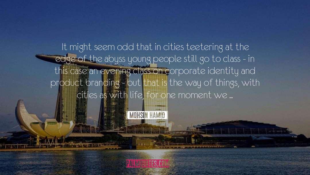 Ceo Branding quotes by Mohsin Hamid