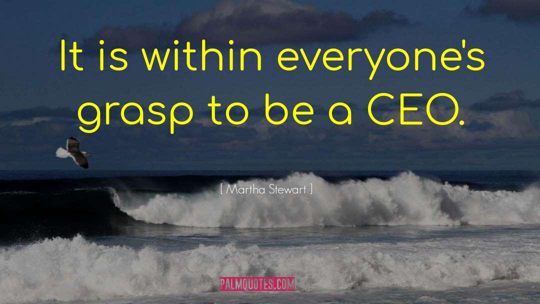 Ceo quotes by Martha Stewart