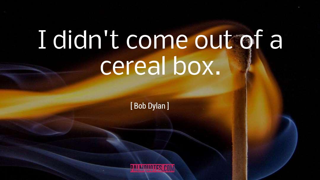 Cereal quotes by Bob Dylan