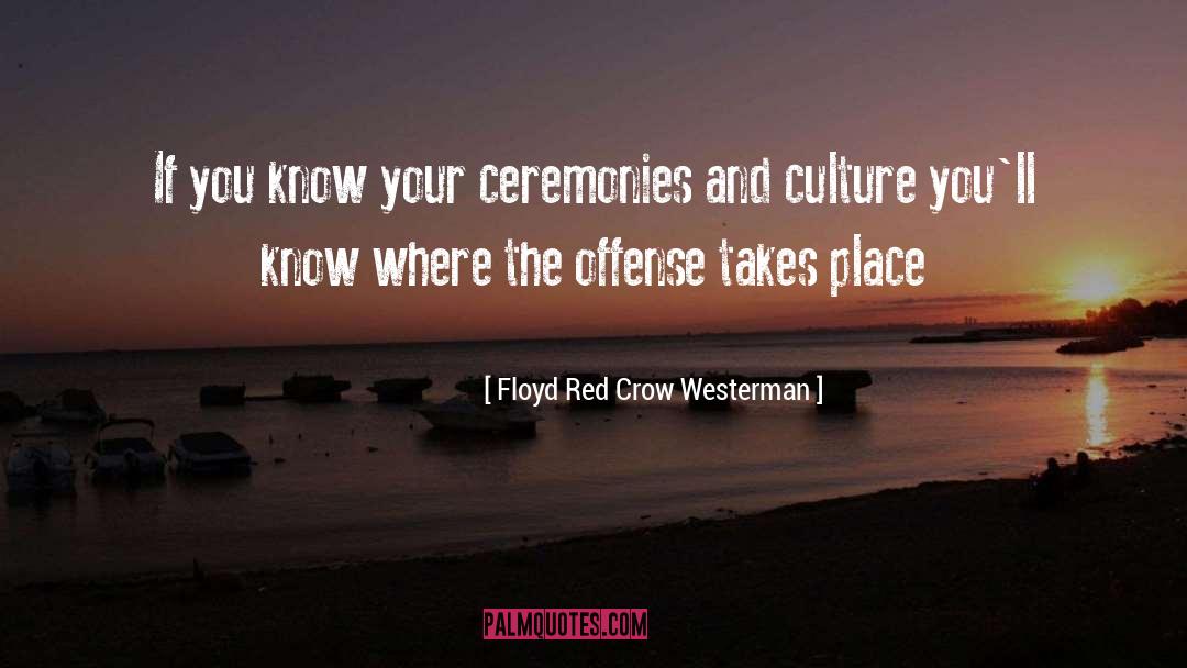 Ceremonies quotes by Floyd Red Crow Westerman