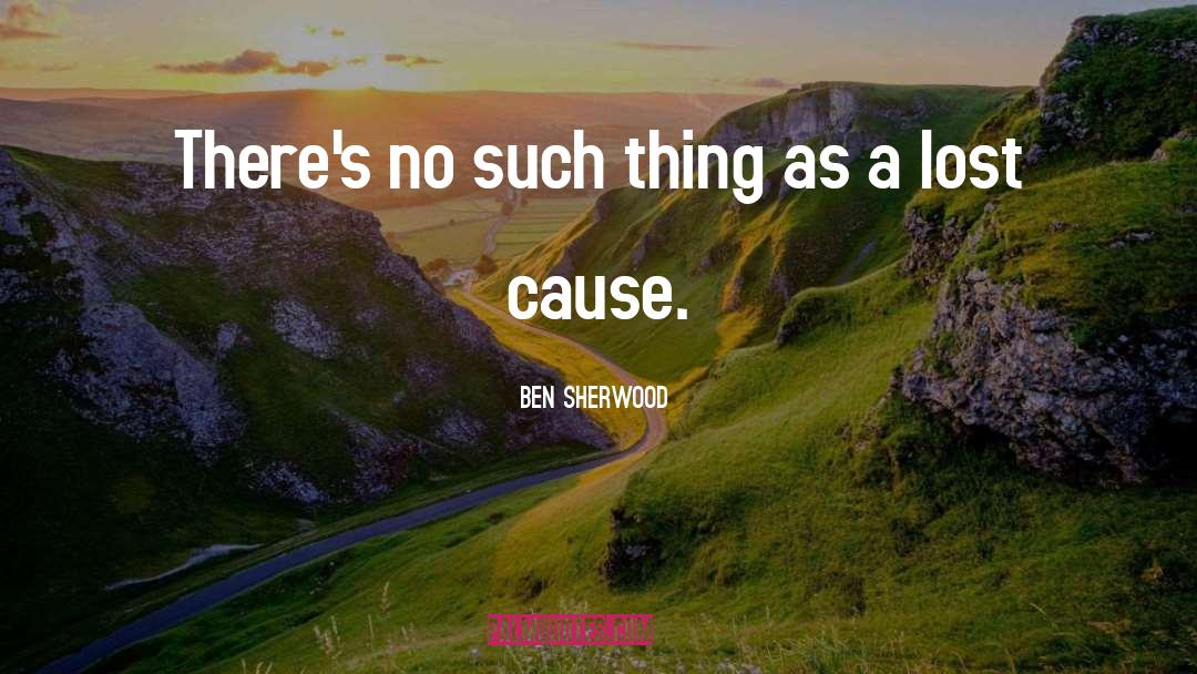Cernan Cause quotes by Ben Sherwood