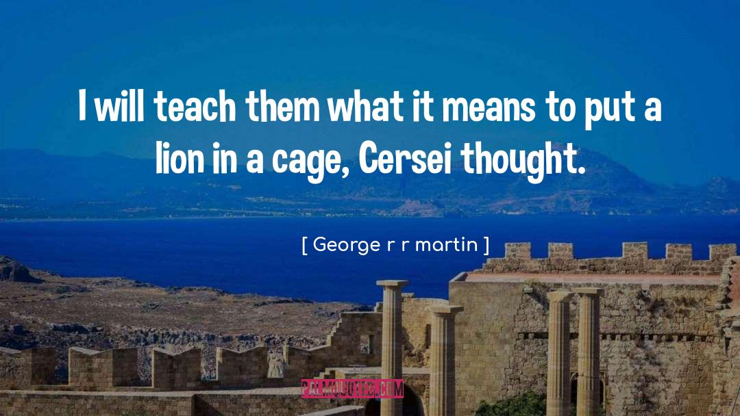 Cersei Lannister quotes by George R R Martin