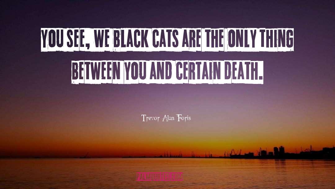 Certain Death quotes by Trevor Alan Foris