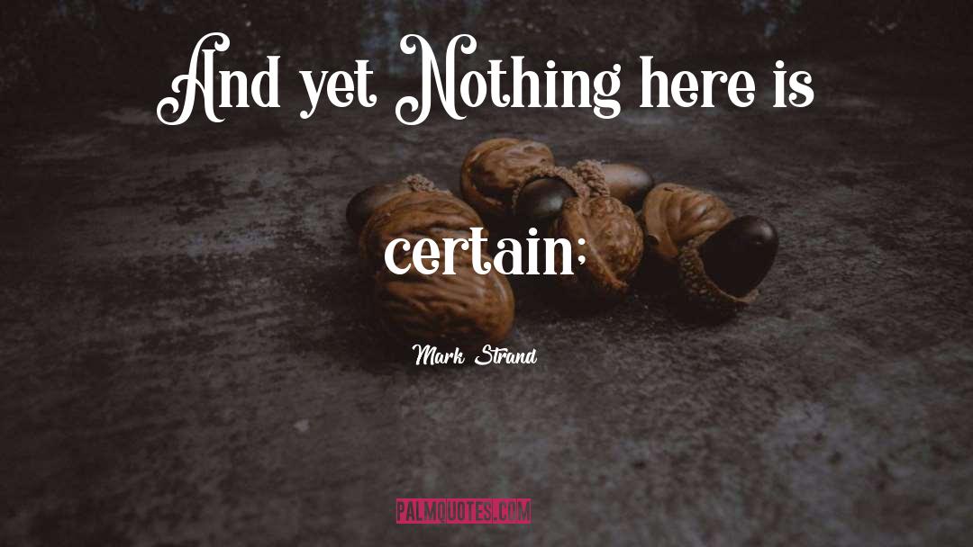 Certain quotes by Mark Strand