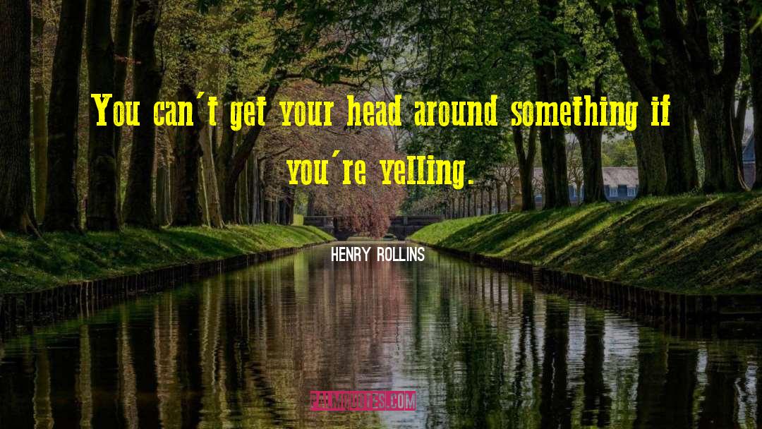 Certain Something quotes by Henry Rollins