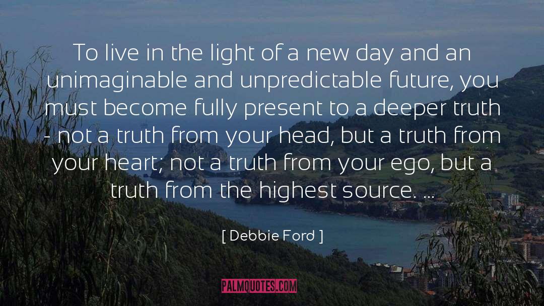 Certain Truth quotes by Debbie Ford