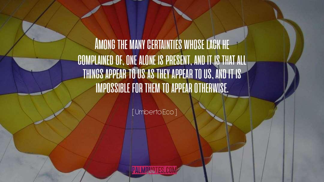 Certainties quotes by Umberto Eco