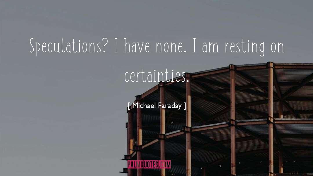 Certainties quotes by Michael Faraday