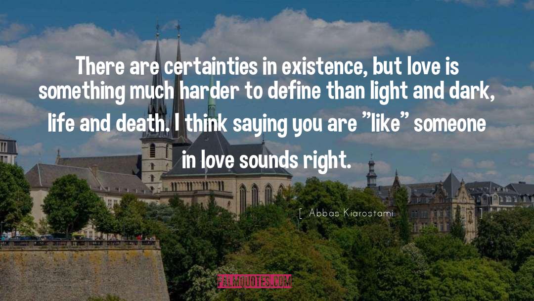 Certainties quotes by Abbas Kiarostami