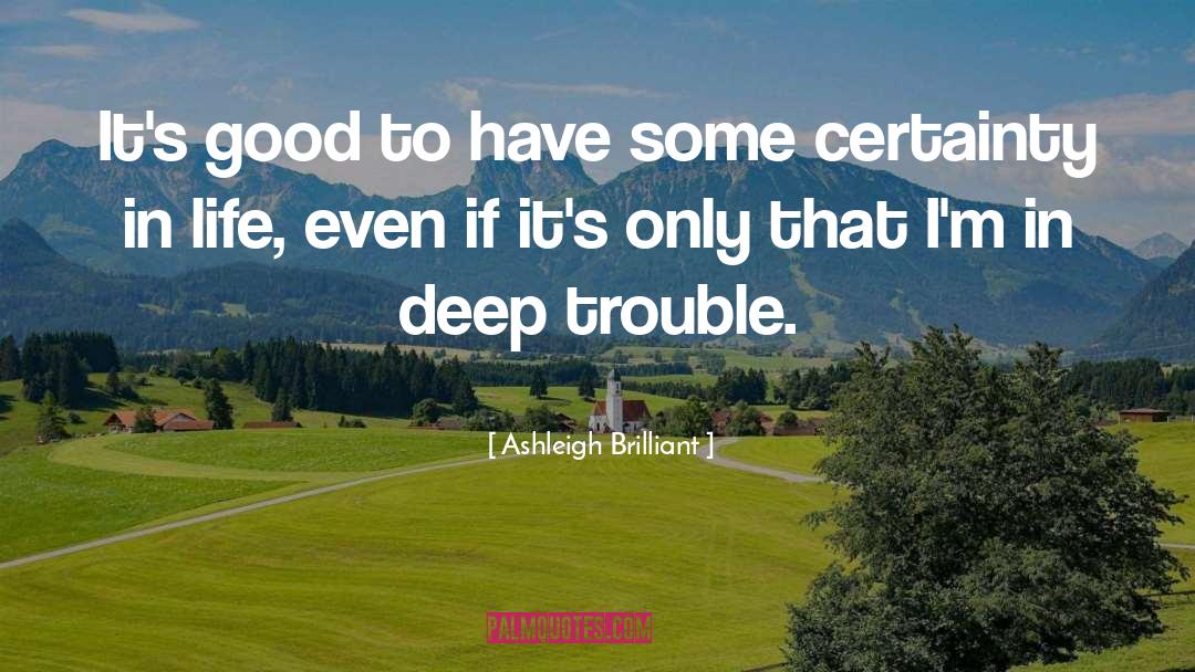 Certainty In Life quotes by Ashleigh Brilliant