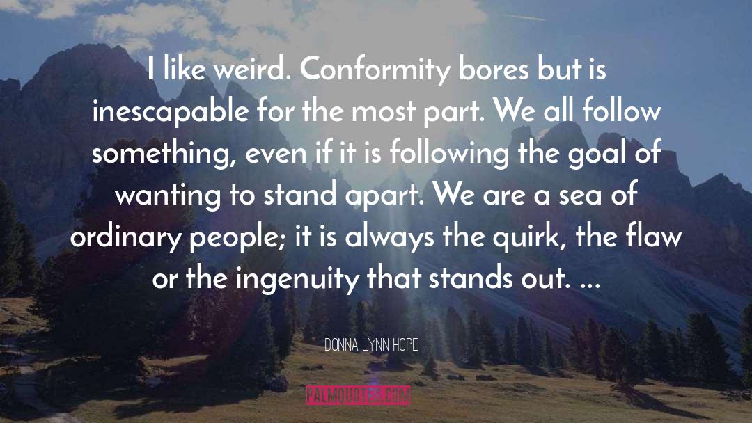 Certainty Or Conformity quotes by Donna Lynn Hope