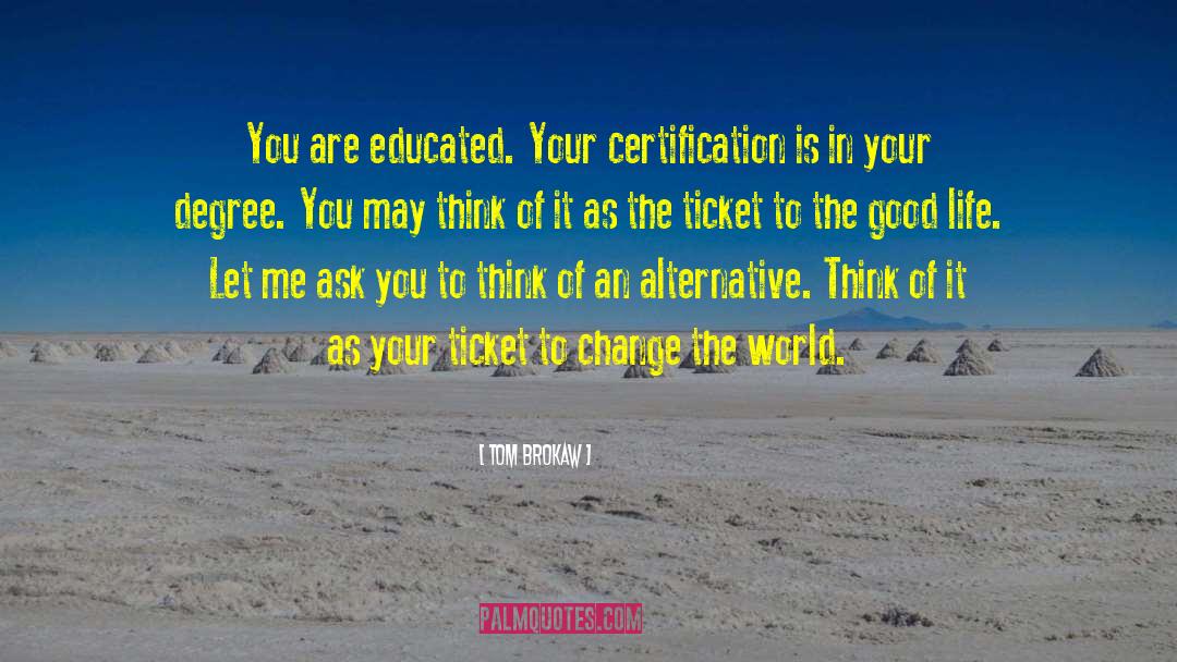 Certification quotes by Tom Brokaw