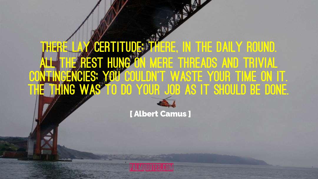Certitude quotes by Albert Camus