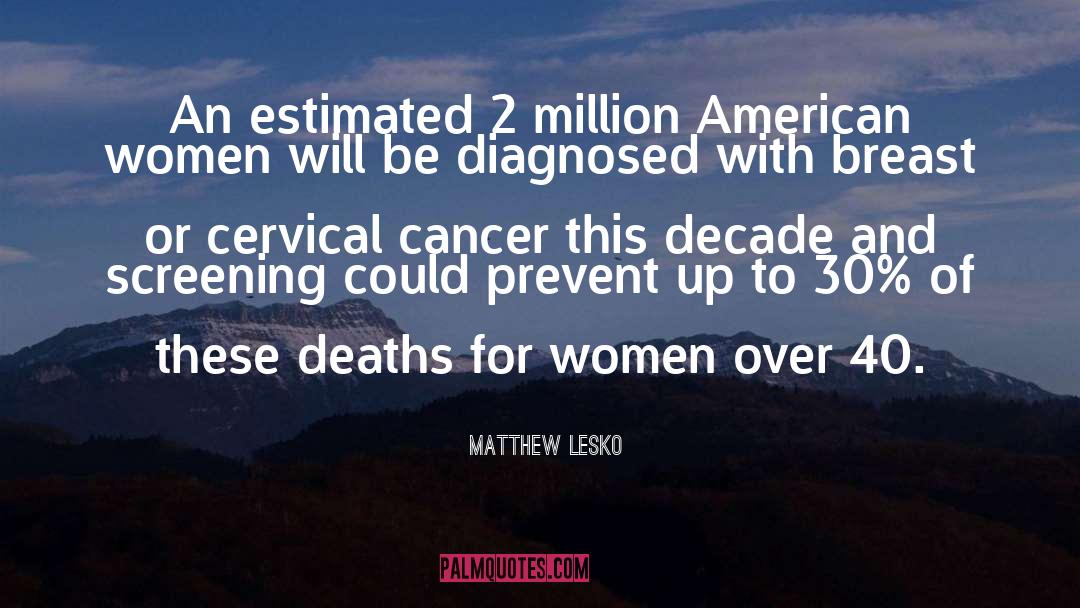 Cervical Cancer quotes by Matthew Lesko