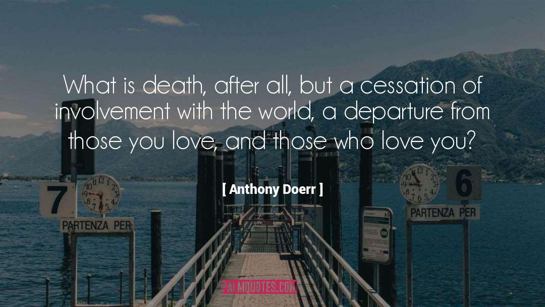 Cessation quotes by Anthony Doerr