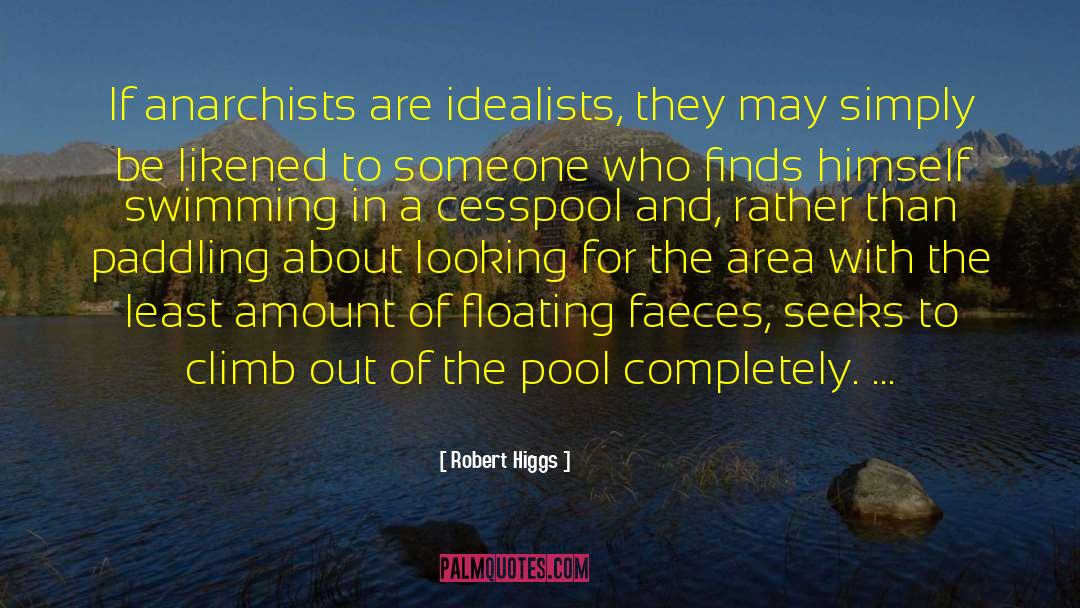 Cesspool quotes by Robert Higgs