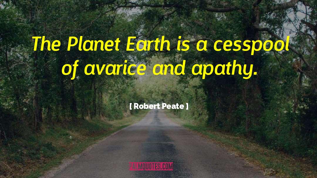 Cesspool quotes by Robert Peate