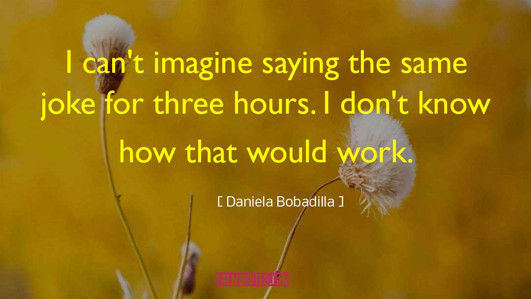 Cetean Daniela quotes by Daniela Bobadilla