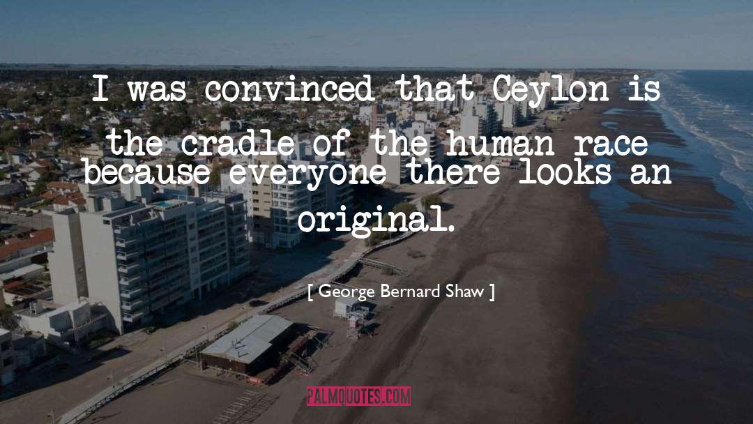 Ceylon quotes by George Bernard Shaw