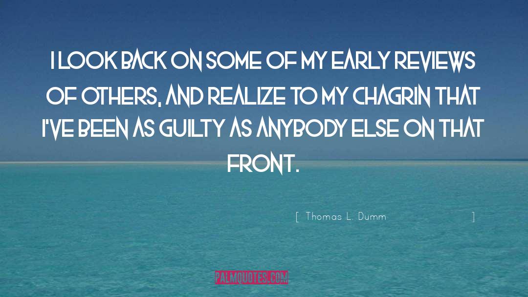 Chagrin quotes by Thomas L. Dumm