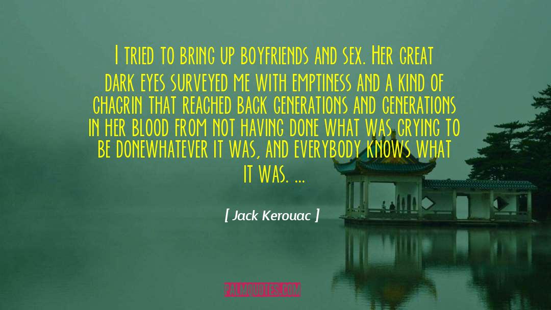 Chagrin quotes by Jack Kerouac