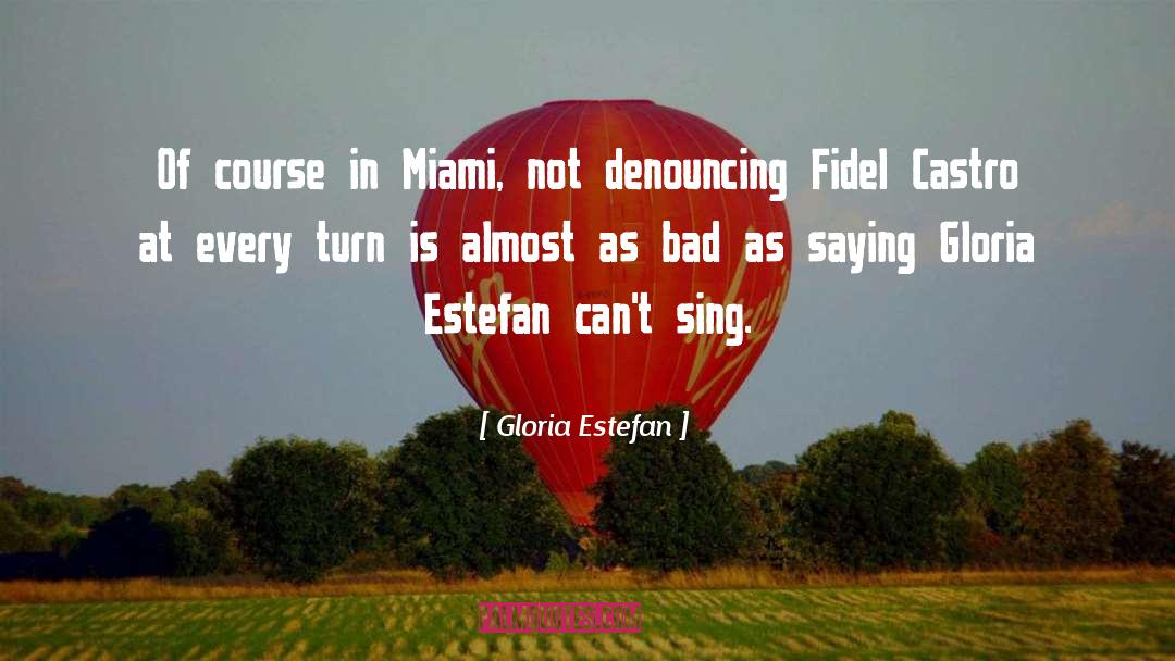 Chaguaceda Miami quotes by Gloria Estefan